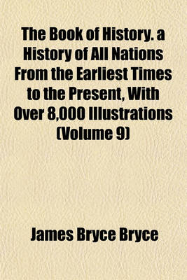 Book cover for The Book of History. a History of All Nations from the Earliest Times to the Present, with Over 8,000 Illustrations (Volume 9)