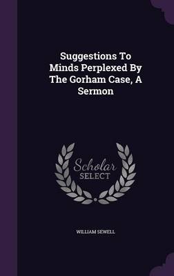 Book cover for Suggestions to Minds Perplexed by the Gorham Case, a Sermon