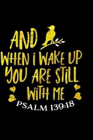 Cover of And When I Wake Up You Are Still With Me Psalm 139