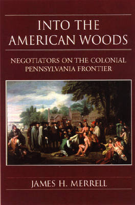 Book cover for Into the American Woods: Negotiators on the Pennysylvania Frontier