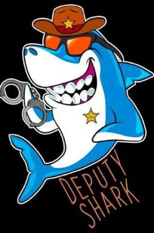 Cover of Deputy Shark Keeping the Peace on the Beat Sea Animal
