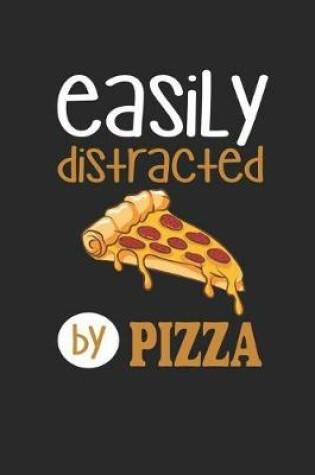 Cover of Easily Distracted by Pizza