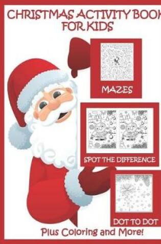 Cover of Christmas Activity Book for Kids Mazes Dot to Dot Spot the Difference Plus Coloring and More