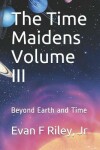 Book cover for The Time Maidens Volume III