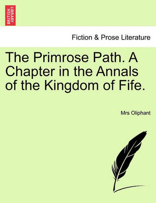 Book cover for The Primrose Path. a Chapter in the Annals of the Kingdom of Fife.