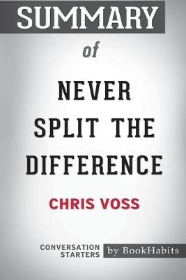 Book cover for Summary of Never Split the Difference by Chris Voss