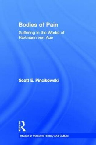 Cover of Bodies of Pain: Suffering in the Works of Hartmann Von Aue