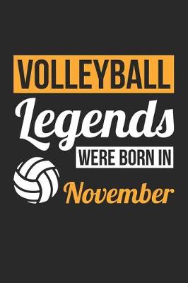 Book cover for Volleyball Notebook - Volleyball Legends Were Born In November - Volleyball Journal - Birthday Gift for Volleyball Player