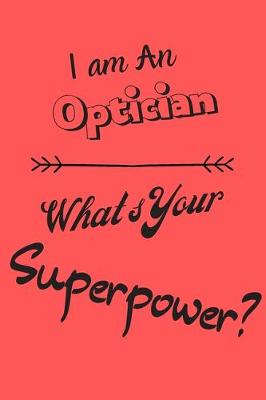 Book cover for I am an Optician What's Your Superpower