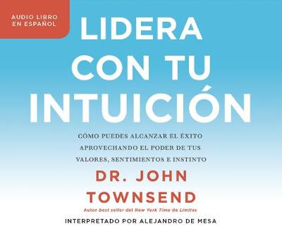 Book cover for Lidera Con Tu Intuicion (Leading from Your Gut)