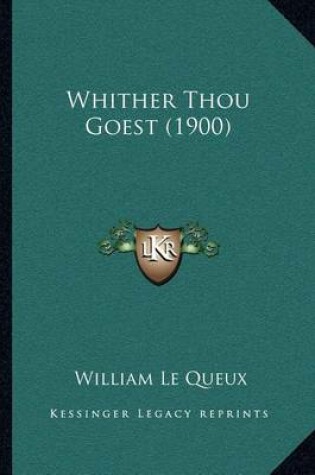 Cover of Whither Thou Goest (1900)