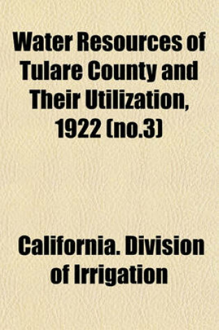 Cover of Water Resources of Tulare County and Their Utilization, 1922 (No.3)