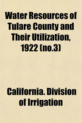 Book cover for Water Resources of Tulare County and Their Utilization, 1922 (No.3)