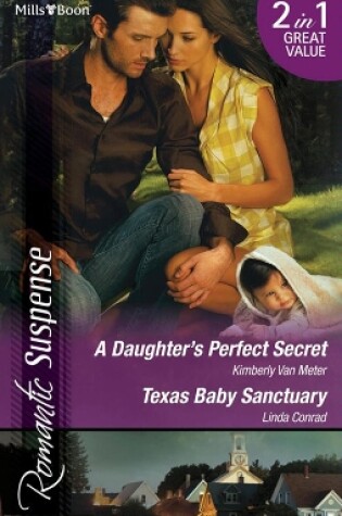 Cover of A Daughter's Perfect Secret/Texas Baby Sanctuary