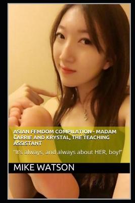 Book cover for Asian Femdom Compilation - Madam Carrie and Krystal, The Teaching Assistant