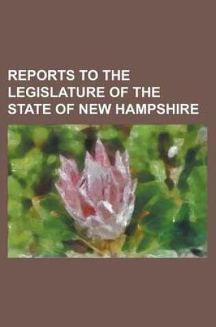 Cover of Reports to the Legislature of the State of New Hampshire