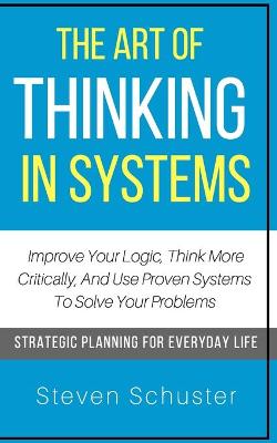 Book cover for The Art Of Thinking In Systems