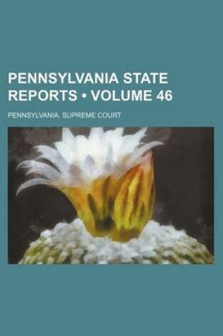 Cover of Pennsylvania State Reports (Volume 46)