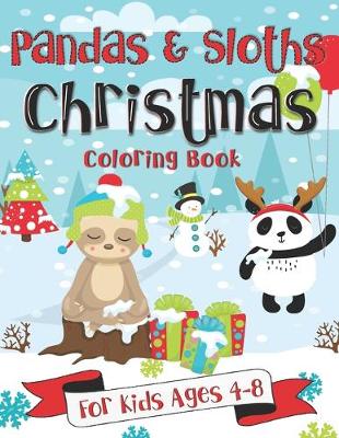 Book cover for Pandas and Sloths Christmas Coloring Book for Kids Ages 4-8