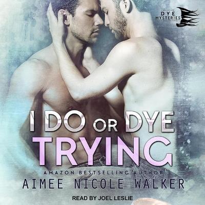 Book cover for I Do, or Dye Trying