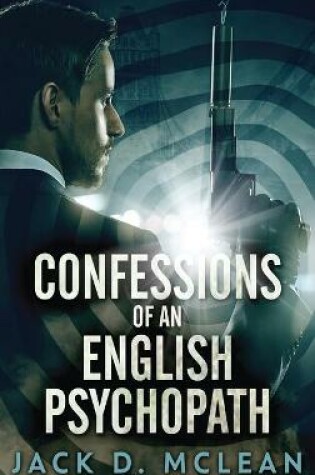 Cover of Confessions Of An English Psychopath