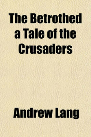 Cover of The Betrothed a Tale of the Crusaders