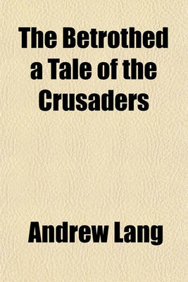 Book cover for The Betrothed a Tale of the Crusaders