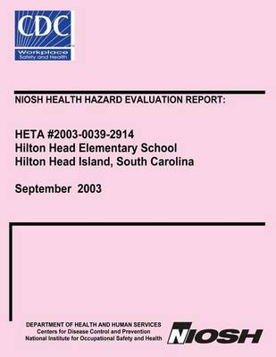 Book cover for Niosh Health Hazard Evaluation Report Heta 2003-0039-2914 Hilton Head Elementary School Hilton Head Island, South Carolina