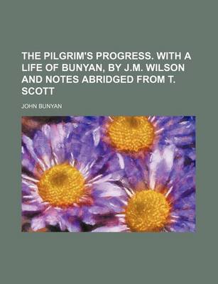 Book cover for The Pilgrim's Progress. with a Life of Bunyan, by J.M. Wilson and Notes Abridged from T. Scott