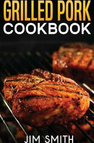 Cover of Grilled pork and smoker cookbook