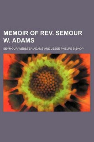 Cover of Memoir of REV. Semour W. Adams