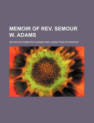 Book cover for Memoir of REV. Semour W. Adams