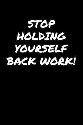 Book cover for Stop Holding Yourself Back Work