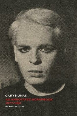 Cover of Gary Numan, An Annotated Scrapbook