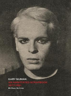 Book cover for Gary Numan, An Annotated Scrapbook