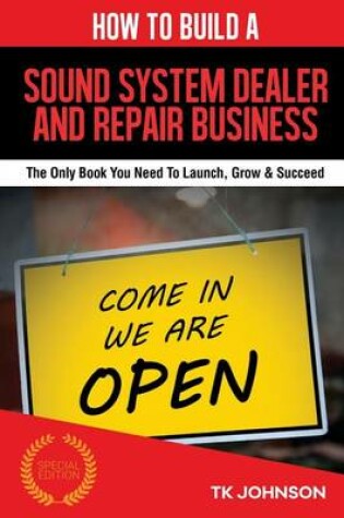 Cover of How to Build a Sound System Dealer and Repair Business (Special Edition)