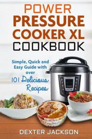Cover of The Ultimate Power Pressure Cooker XL Cookbook with Tons of Delicious Recipes
