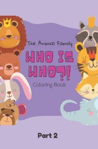 Cover of The Animal Family Who Is Who Coloring Book Part 2