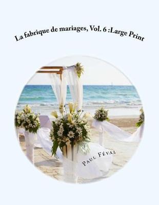 Book cover for La fabrique de mariages, Vol. 6