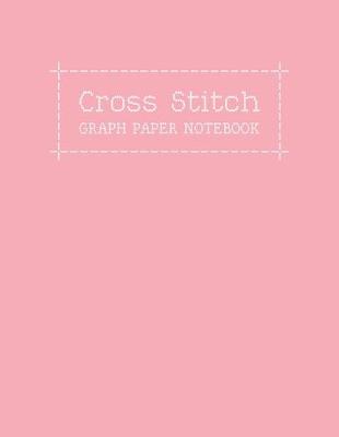Cover of Cross Stitch Graph Paper Notebook
