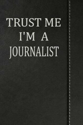 Cover of Trust Me I'm a Journalist