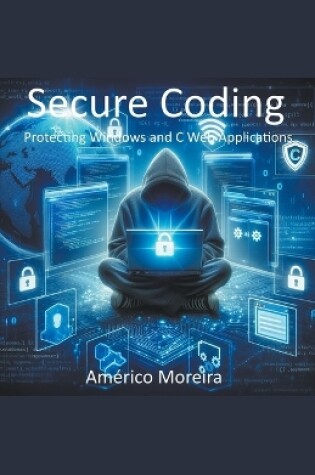 Cover of Secure Coding Protecting Windows and C Web Applications