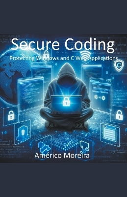 Book cover for Secure Coding Protecting Windows and C Web Applications