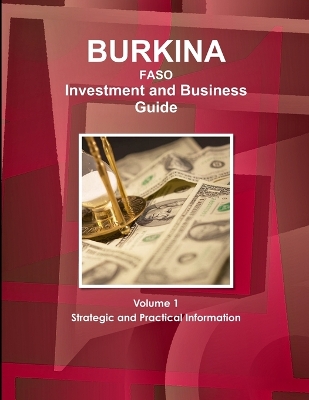 Book cover for Burkina Faso Investment and Business Guide Volume 1 Strategic and Practical Information