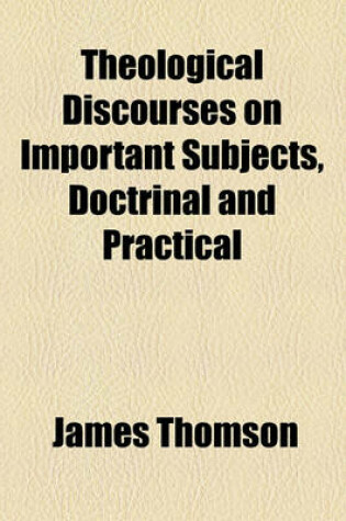 Cover of Theological Discourses on Important Subjects, Doctrinal and Practical