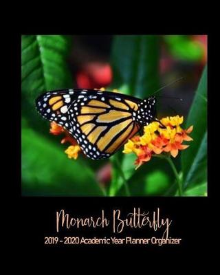 Book cover for Monarch Butterfly 2019 - 2020 Academic Year Planner Organizer