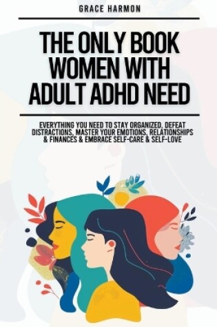 Cover of The Only Book Women With Adult ADHD Need