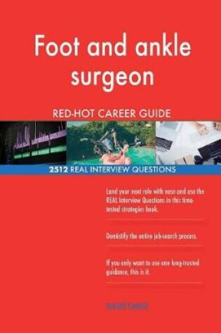 Cover of Foot and ankle surgeon RED-HOT Career Guide; 2512 REAL Interview Questions