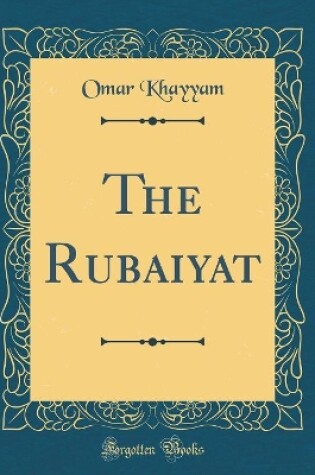 Cover of The Rubaiyat (Classic Reprint)