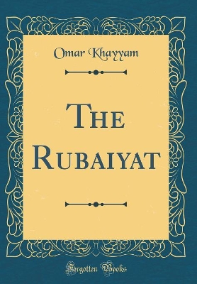 Book cover for The Rubaiyat (Classic Reprint)